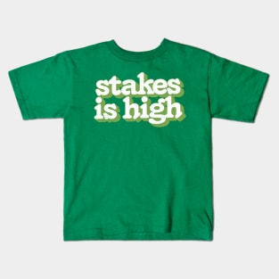 -  Stakes Is High  - Kids T-Shirt